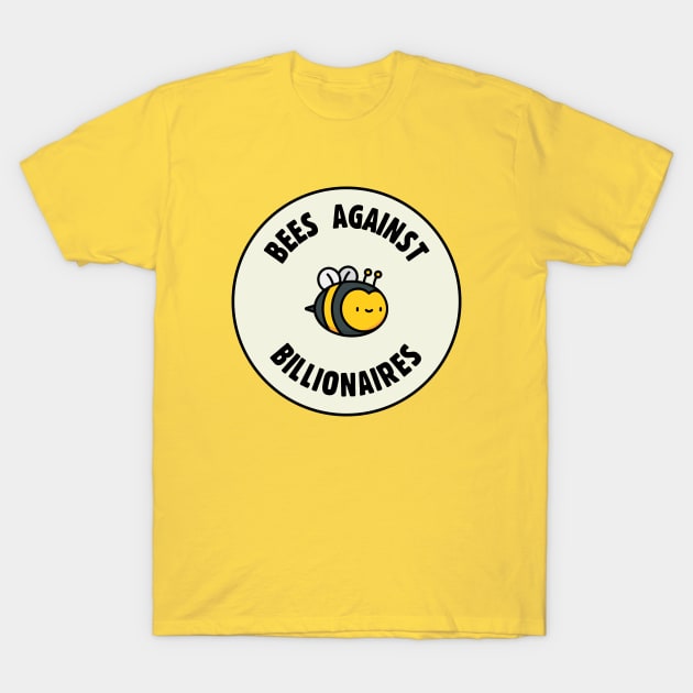 Bees Against Billionaires - Anti Billionaire T-Shirt by Football from the Left